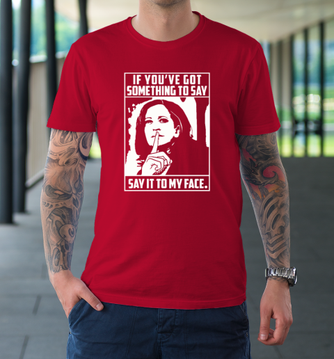 If You’ve Got Something To Say Say It To My Face Harris 2024 T 