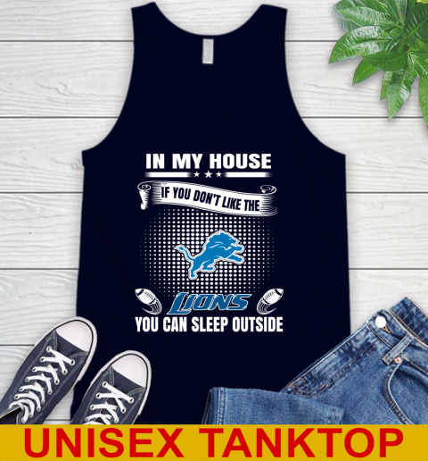 Detroit Lions NFL Football In My House If You Don't Like The Lions You Can Sleep Outside Shirt Tank Top 2