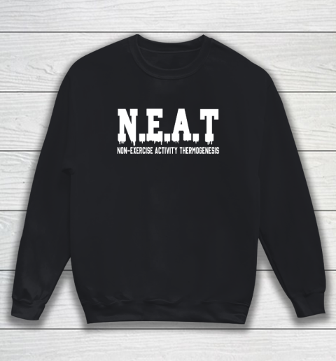 Non Exercise Activity thermogenesis Sweatshirt