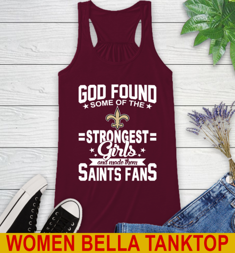 New Orleans Saints NFL Football God Found Some Of The Strongest Girls Adoring Fans Racerback Tank 2