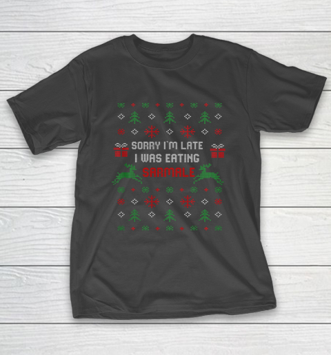 Sorry I m Late I Was Eating Sarmale Romanian Christmas Xmas T-Shirt