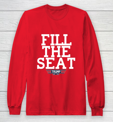 FILL THE SEAT TRUMP 2020 Long Sleeve T-Shirt 7