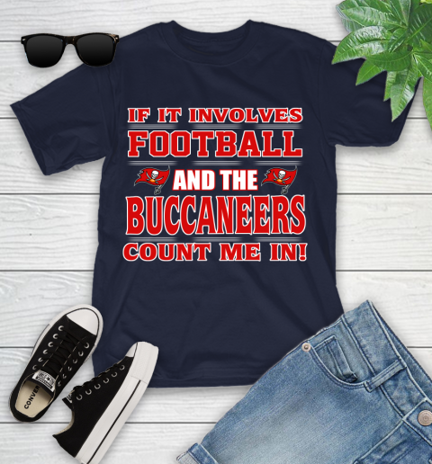 NFL If It Involves Football And The Tampa Bay Buccaneers Count Me In Sports Youth T-Shirt 3