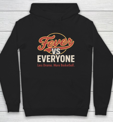 Indiana Fever vs Everyone Less Drama More Basketball Hoodie