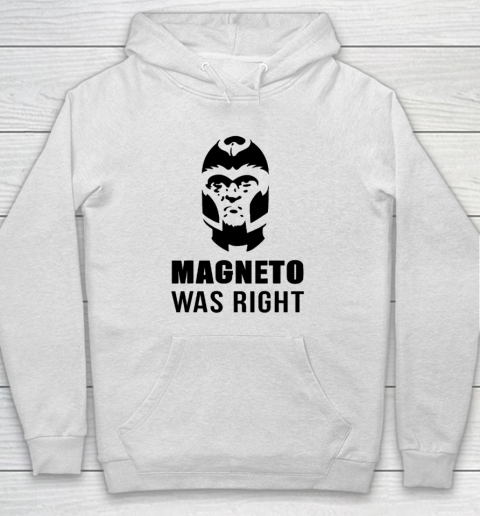 Magneto Was Right Funny Hoodie