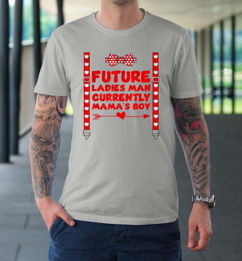 Futute Ladies Man Currently Mama s Boy Valentines Day T Shirt
