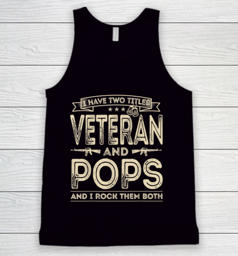 Veteran Shirt I HAVE TWO TITLES VETERAN AND POPS AND I ROCK THEM BOTH Tank Top