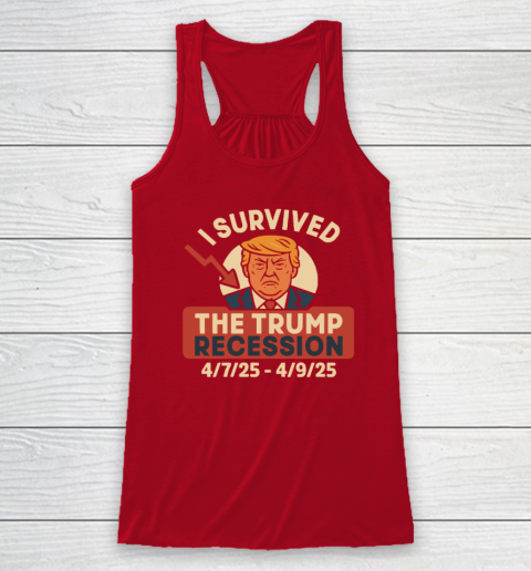 I Survived The Trump Recession 4  7  25 To 4  9  25 Racerback Tank 3