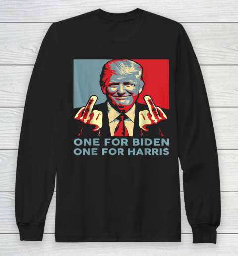 Trump Middle Finger One For Biden One For Harris Shirt Long Sleeve T-Shirt
