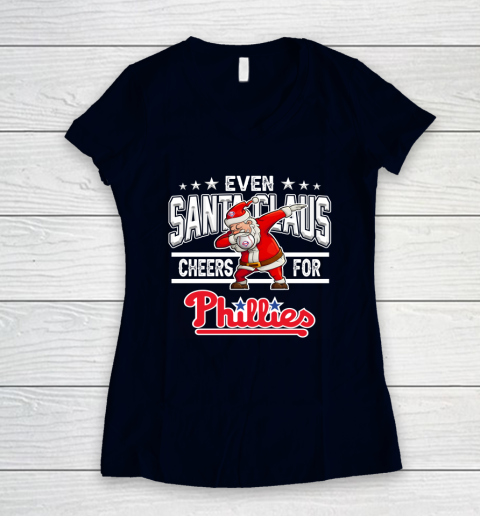 Philadelphia Phillies Even Santa Claus Cheers For Christmas MLB Women's V-Neck T-Shirt 2