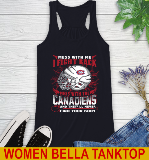 NHL Hockey Montreal Canadiens Mess With Me I Fight Back Mess With My Team And They'll Never Find Your Body Shirt Racerback Tank 8