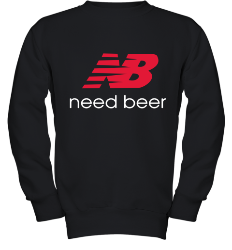 Need Beer New Balance Youth Sweatshirt