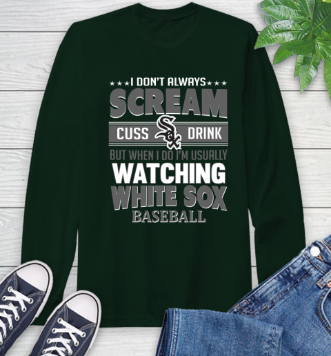 Chicago White Sox MLB I Scream Cuss Drink When I'm Watching My Team Long Sleeve T-Shirt 7