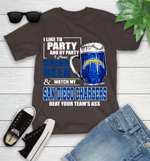 NFL I Like To Party And By Party I Mean Drink Beer and Watch My Los Angeles Chargers Beat Your Team's Ass Football Youth T-Shirt 7