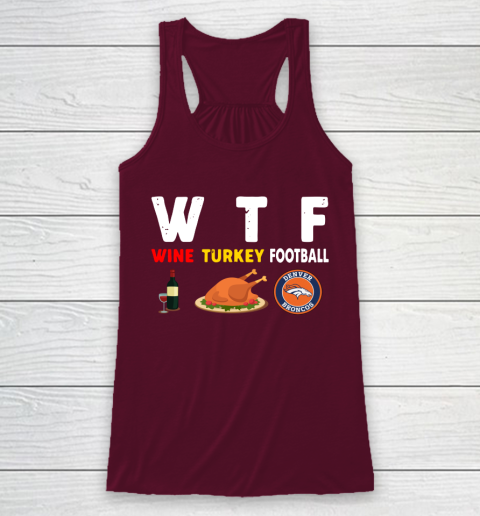 Denver Broncos Giving Day WTF Wine Turkey Football NFL Racerback Tank 2