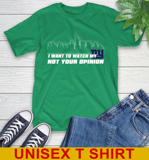 New York Giants NFL I Want To Watch My Team Not Your Opinion T-Shirt 7