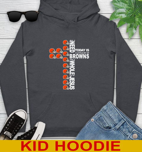 NFL All I Need Today Is A Little Bit Of Cleveland Browns Cross Shirt Youth Hoodie 9