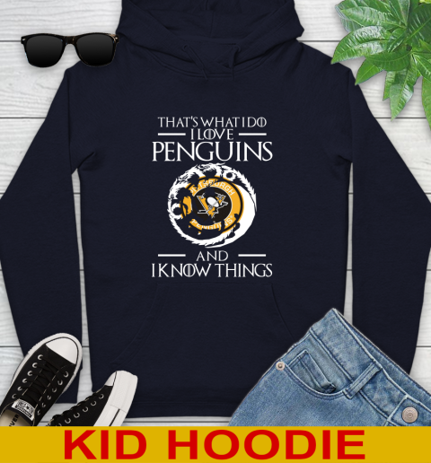 Pittsburgh Penguins NHL Hockey That's What I Do I Love My Team And I Know Things Game Of Thrones 130