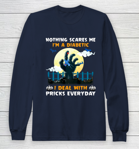 Nothing Scares Me I m A DIabetic I Deal With Pricks Everyday Long Sleeve T-Shirt 2