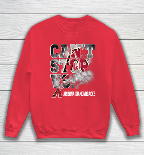 MLB Arizona Diamondbacks Baseball Can't Stop Vs Arizona Diamondbacks Sweatshirt 7