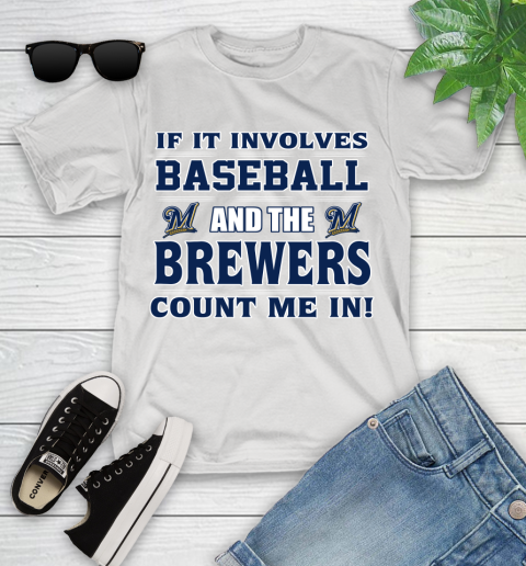 MLB If It Involves Baseball And The Milwaukee Brewers Count Me In Sports Youth T-Shirt