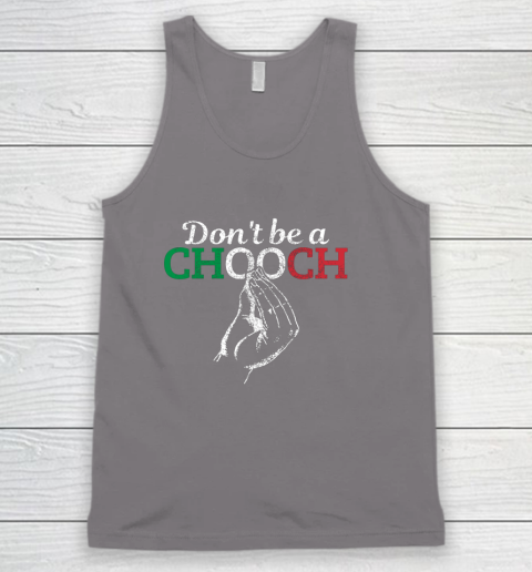 Chooch Shirt  Don t Be A Chooch Funny Italian Flag Tank Top 6