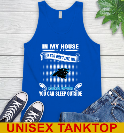 Carolina Panthers NFL Football In My House If You Don't Like The Panthers You Can Sleep Outside Shirt Tank Top 4