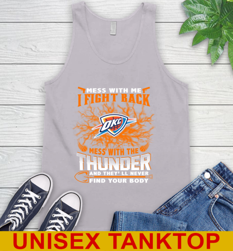NBA Basketball Oklahoma City Thunder Mess With Me I Fight Back Mess With My Team And They'll Never Find Your Body Shirt Tank Top 3