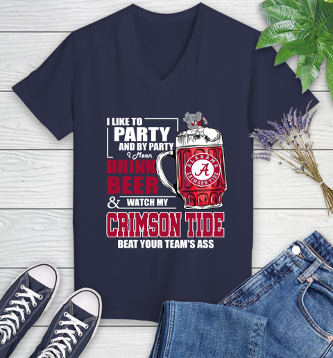 NFL I Like To Party And By Party I Mean Drink Beer and Watch My Alabama Crimson Tide Beat Your Team's Ass Football Women's V-Neck T-Shirt 12