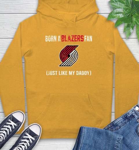 NBA Portland Trail Blazers Loyal Fan Just Like My Daddy Basketball Shirt Hoodie 2
