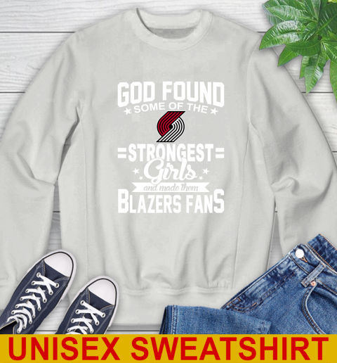Portland Trail Blazers NBA Basketball God Found Some Of The Strongest Girls Adoring Fans Sweatshirt 6 Portland Trail Blazers NBA Basketball God Found Some Of The Strongest Girls Adoring Fans Sweatshirt - Image 6
