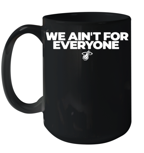 We Ain'T For Everyone Ceramic Mug 15oz