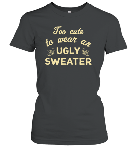 Too Cute Ugly Sweater Women's T-Shirt