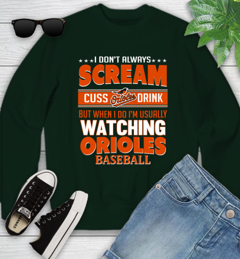 Baltimore Orioles MLB I Scream Cuss Drink When I'm Watching My Team Youth Sweatshirt 9