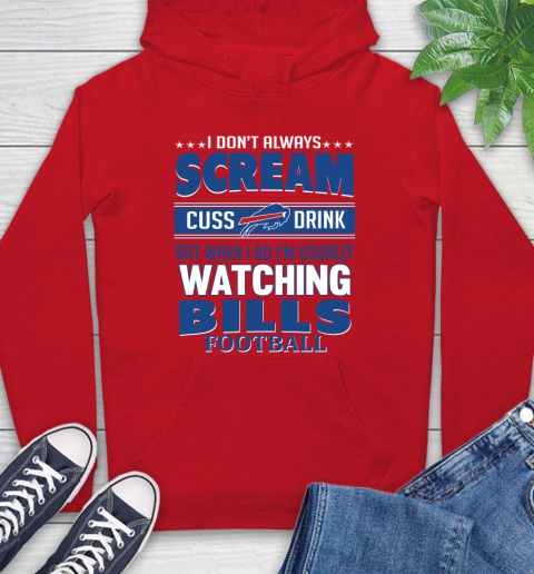 Buffalo Bills NFL Football I Scream Cuss Drink When I'm Watching My Team Hoodie 10