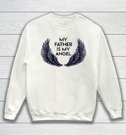 Father's Day Funny Gift Ideas Apparel  MY FATHER IS MY ANGEL Sweatshirt