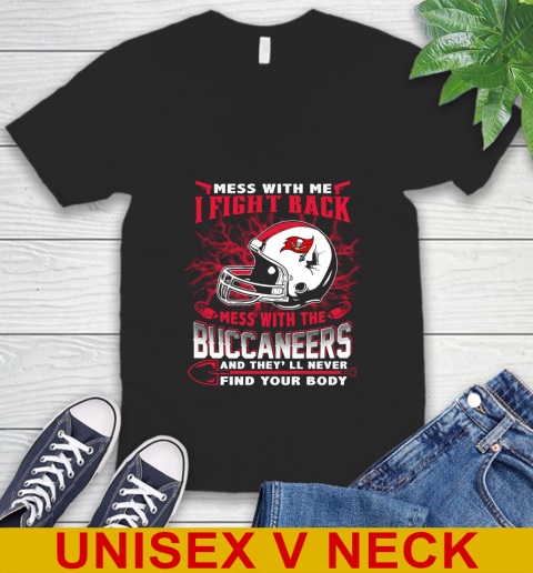 NFL Football Tampa Bay Buccaneers Mess With Me I Fight Back Mess With My Team And They'll Never Find Your Body Shirt V-Neck T-Shirt
