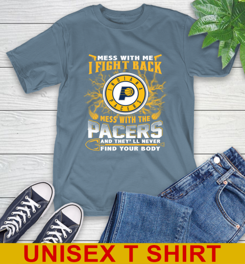 NBA Basketball Indiana Pacers Mess With Me I Fight Back Mess With My Team And They'll Never Find Your Body Shirt T-Shirt 8