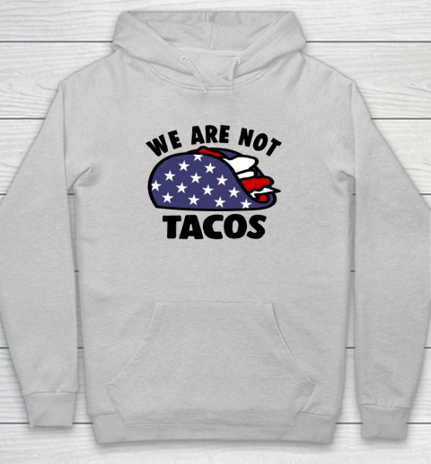 We Are Not Tacos Hoodie 4