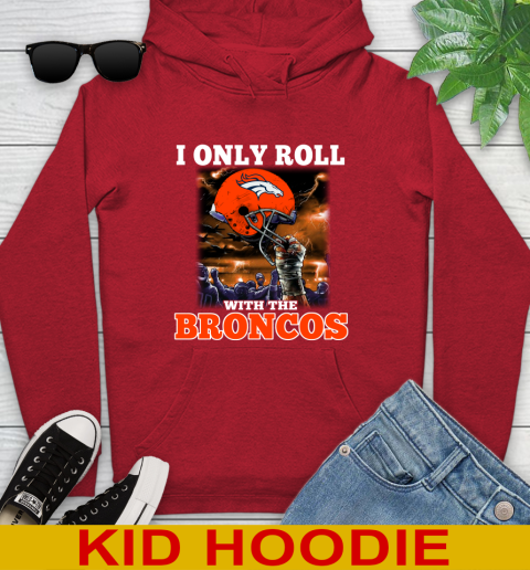 Denver Broncos NFL Football I Only Roll With My Team Sports Youth Hoodie 11