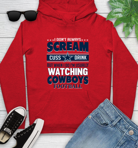 Dallas Cowboys NFL Football I Scream Cuss Drink When I'm Watching My Team Youth Hoodie 12