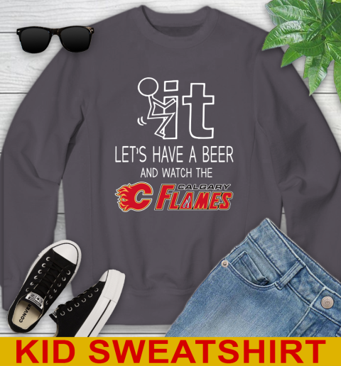 Calgary Flames Hockey NHL Let's Have A Beer And Watch Your Team Sports Youth Sweatshirt 5