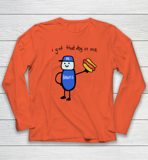 I Got That Dog In Me Funny Long Sleeve T-Shirt 3