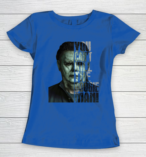 Halloween Michael Myers you cant kill the Boogeyman Women's T-Shirt 8