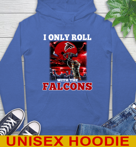 Atlanta Falcons NFL Football I Only Roll With My Team Sports Hoodie 9