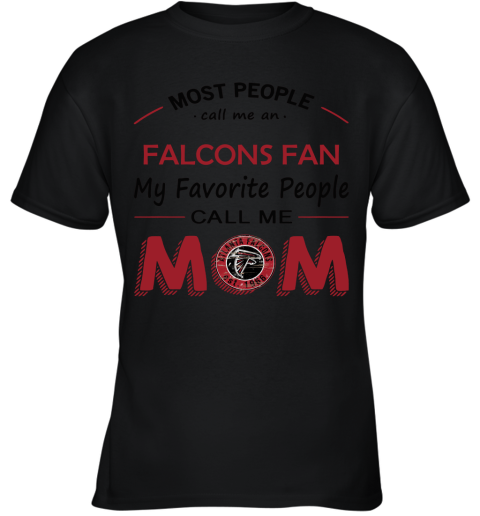 Most People Call Me Falcons Fan Fan Football Mom Youth T-Shirt