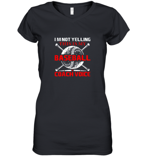 I'm Not Yelling This Is My Baseball Coach Voice Gift Women's V-Neck T-Shirt