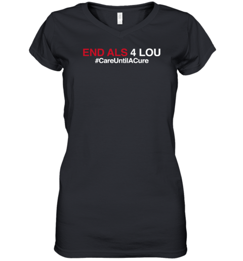 End Als 4 Lou #Careuntilacure Women's V-Neck T-Shirt