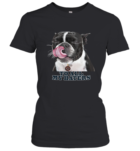 Chicago Bears To All My Haters Dog Licking Women's T-Shirt