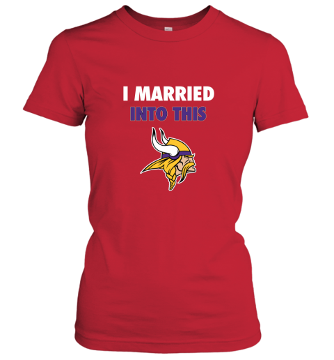 a6wu i married into this minnesota vikings football nfl ladies t shirt 20 front red